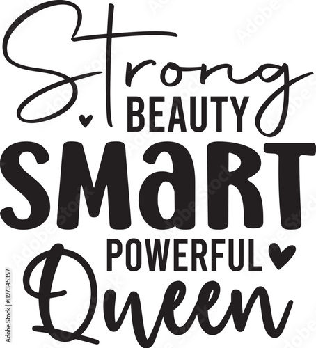 Strong Beauty Smart Powerful Queen