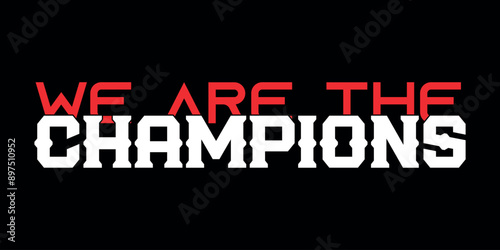 we are the champion impossible is nothing modern and stylish motivational quotes ,illustration for print t shirt, typography, win	
