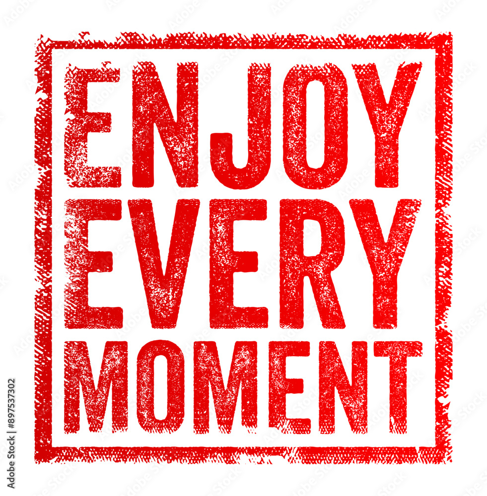 Enjoy Every Moment is an encouragement to appreciate and make the most of each experience and opportunity in life, text concept stamp Enjoy Every Moment is an encouragement to appreciate and make the most of each experience and opportunity in life, text concept stamp