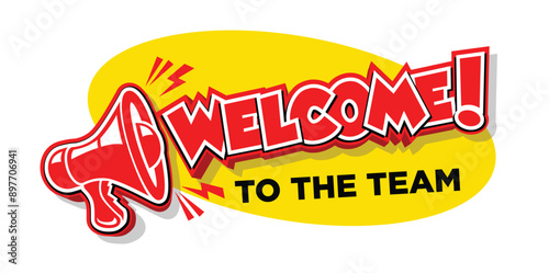 Welcome to team speech bubble. Loudspeaker, megaphone. Banner for business, marketing and advertising. Vector on transparent background.