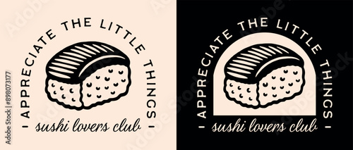 Sushi lovers club nigiri shirt design squad Japanese food party night aesthetic funny quotes badge logo girl clothing. Appreciate the little things cute kawaii retro vintage printable vector cut file.