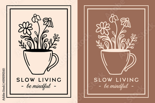 Slow living lifestyle be mindful floral flowers coffee tea cup retro boho aesthetic. Mindfulness quotes peaceful life poster print sticker room decor illustration vector printable text cut file.