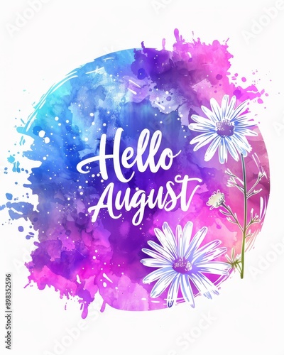 Hello August - modern calligraphy lettering on watercolor paint splash background, multicolored, with floral decoration. Summer concept