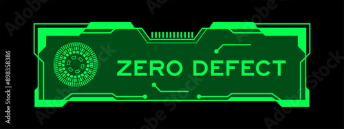 Green color of futuristic hud banner that have word zero defect on user interface screen on black background