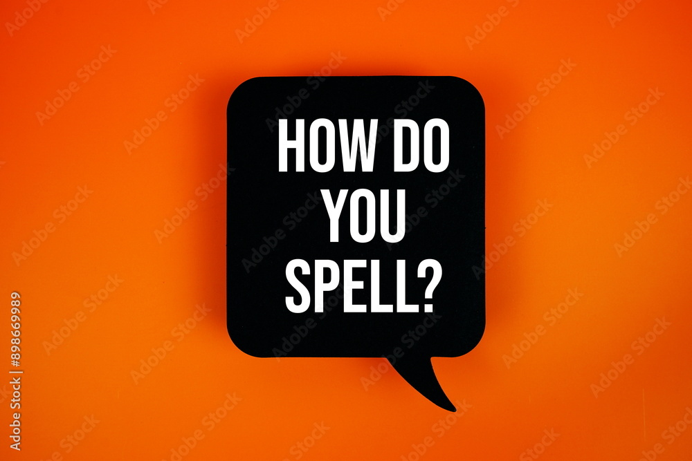 How Do You Spell? text on speech bubble top view on orange background How Do You Spell? text on speech bubble top view on orange background