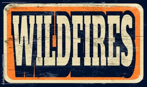 Aged retro wildfires sign on wood