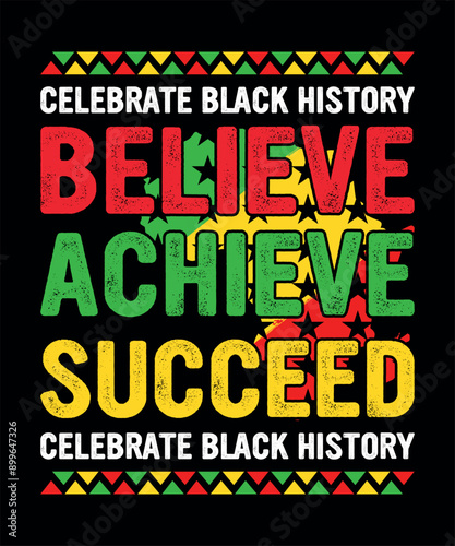 Celebrate Black History Believe Achieve Succeed T-shirt Design