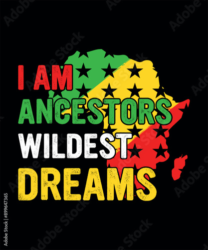 I Am Ancestors Wildest Dreams Black History T-Shirt Design