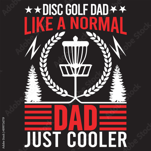 Disc Golf Dad Like A Normal Dad Just Cooler. T-shirt design. Vector illustratio