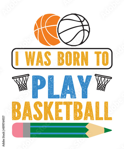 I was born to play basketball 