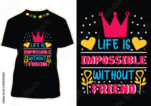 Life Is Impossible Without Friend Happy Friendship Day T-Shirt Design