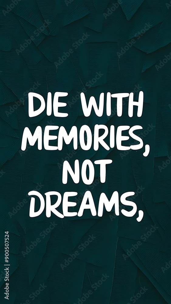 Fototapeta premium Die with Memories, not Dreams (T-shirt Design Motivational Quote, Illustration ,Typography)
