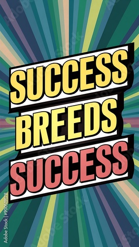 Success Breeds Success colorful background (T-shirt Design Motivational Quote, Illustration ,Typography)