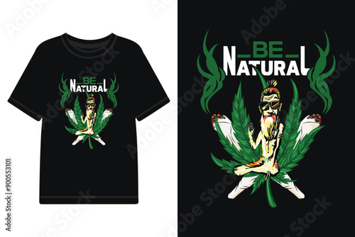 be natural marijuana t shirt design, cannabis t shirt design, weed t shirt design