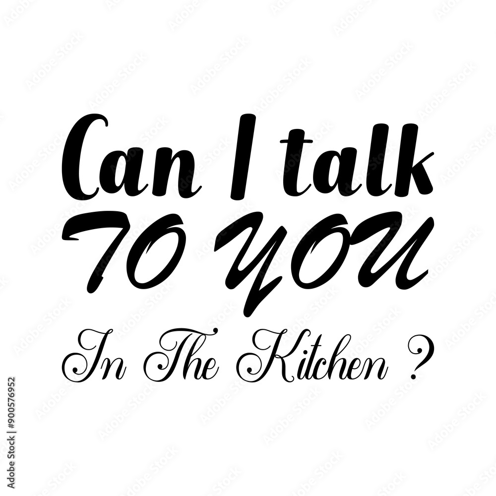 can i talk to you in the kitchen? black letter quote
