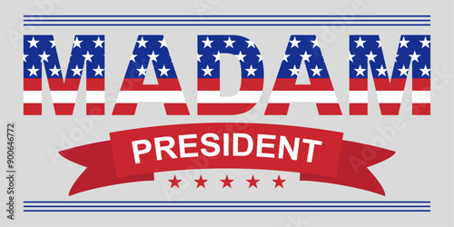 Madam President concept. Presidential Election campaign. Vote 2024 in USA. Vector illustration.