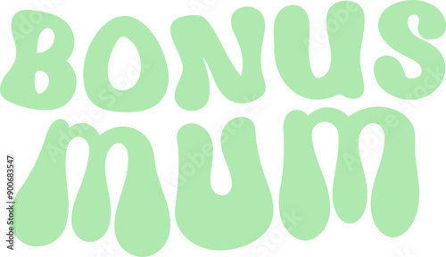 Bonus Mum Bubble Text Vector Graphic Design