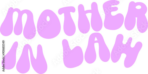 Mother In Law Bubble Text Vector Graphic Design
