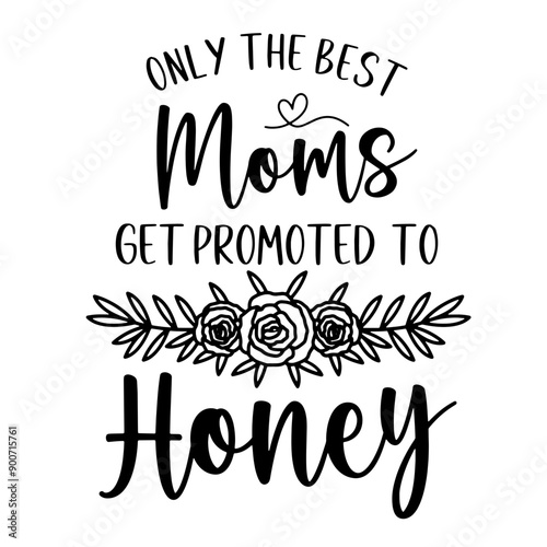 Only The Best Moms Get Promoted To Honey SVG | Pregnancy Svg | Promoted to Honey Svg | Blessed Honey Svg | Honey Svg