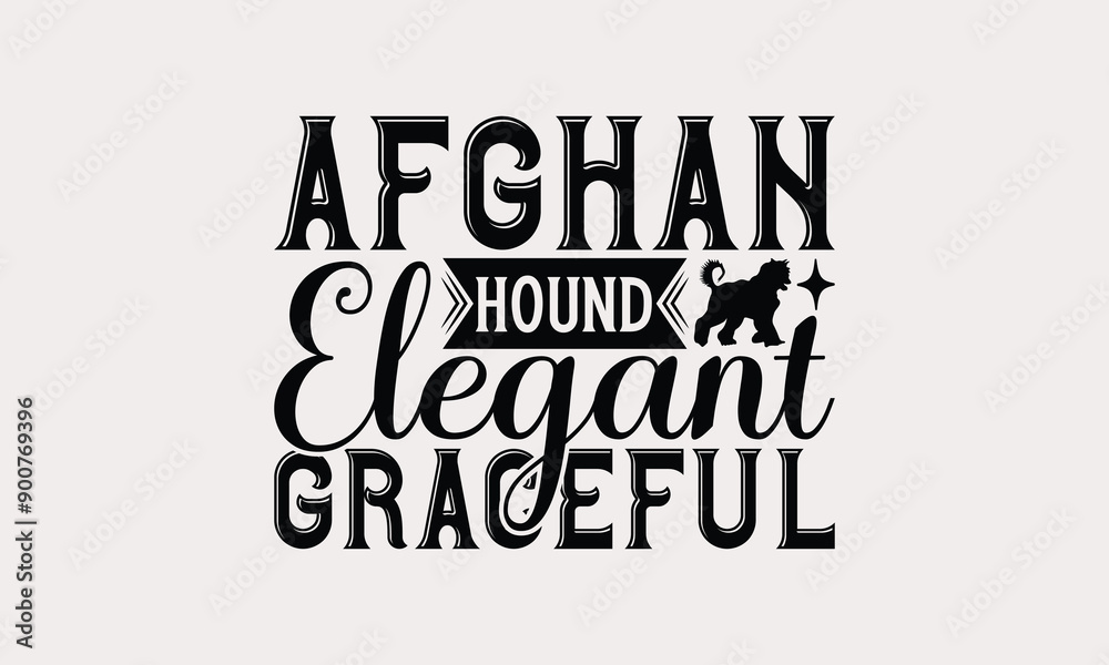 Afghan Hound Elegant Graceful - Afghan Hound Dog T - Shirt Design, Hand Drawn Vintage Lettering, Illustration For Prints On Bags, Posters Vector Template, EPS 10 Afghan Hound Elegant Graceful - Afghan Hound Dog T - Shirt Design, Hand Drawn Vintage Lettering, Illustration For Prints On Bags, Posters Vector Template, EPS 10