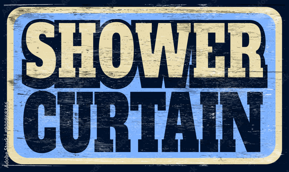 Fototapeta premium Aged and worn shower curtain sign on wood