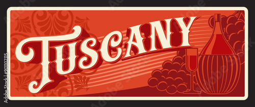Tuscany Italian region, retro travel plate vintage plaque. Italy travel destination vector banner with grapes wine, signboard or luggage tag, automobile licence number. Toscana region in central Italy
