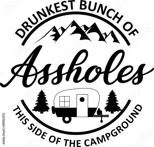 Drunkest Bunch of Assholes This side of The Campground Cricut and Silhouette SVG file