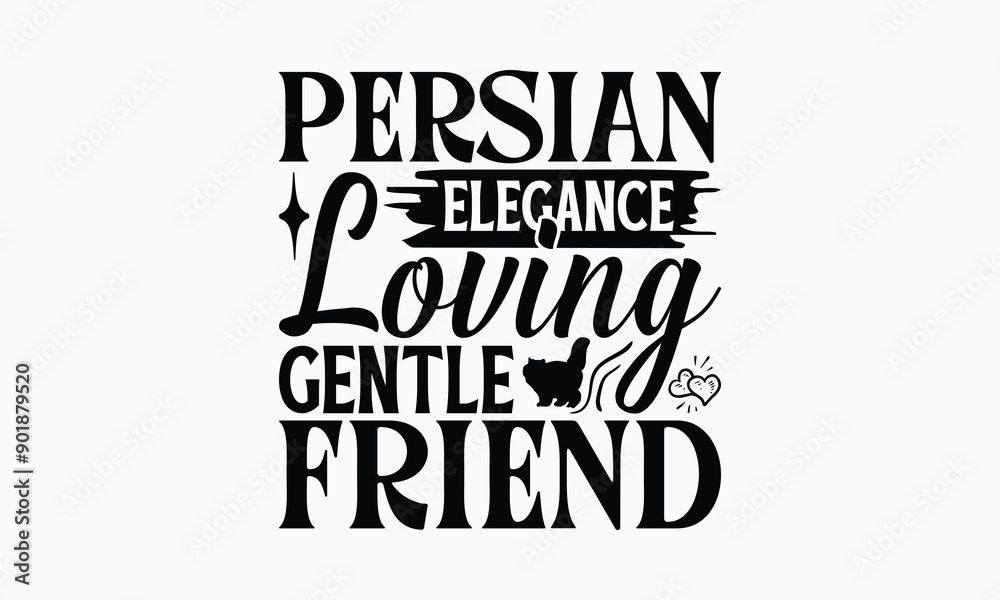 Fototapeta premium Persian Elegance Loving Gentle Friend - Persian Cat T-Shirt Design, Illustration With Hand-Lettering And Decoration Elements, Bags, Stationary As A Poster.