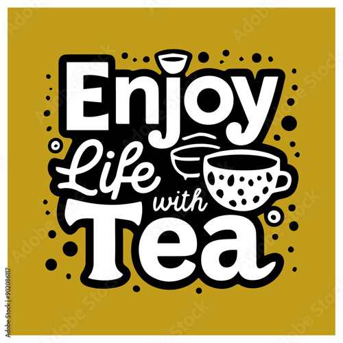  enjoy life with tea design t-shirt Typography quotes streetwear graphic tee design templates	