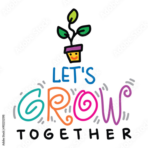 Let's grow together. Hand drawn lettering quote. Vector illustration.