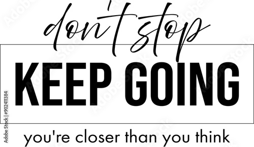 Don't Stop Keep Going