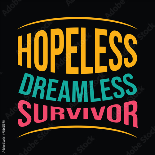 a black background with yellow, green and red letters that mentioned hopeless dreamless survivor