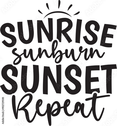 Sunrise Sunburn Sunset Repeat