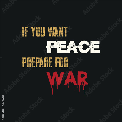 If you want peace prepare for war typography t-shirt design and motivational quote, apparel t-shirt design typography illustration