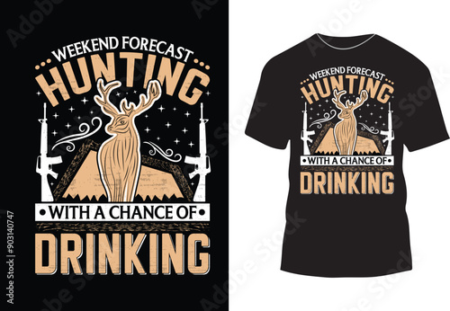 Weekend forecast hunting with a chance of drinking t-shirt design