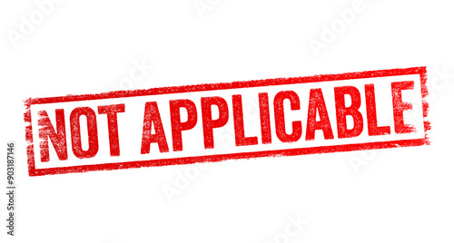 Not Applicable - means that a particular item, question, or situation does not apply or is not relevant in a given context, text concept stamp