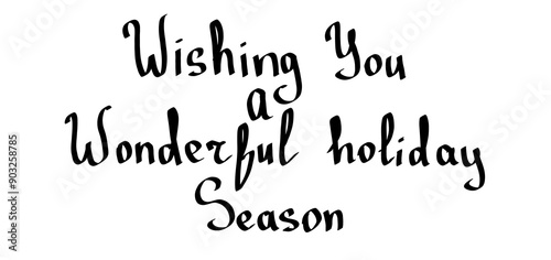 Wishing You a Wonderful Holiday Season Lettering Phrase Collage handwritten isolated black and white illustration for card and banner design