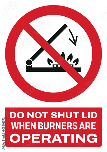 ISO prohibition safety signs text variation_do not shut lid when burners are operating size a4/a3/a2/a1