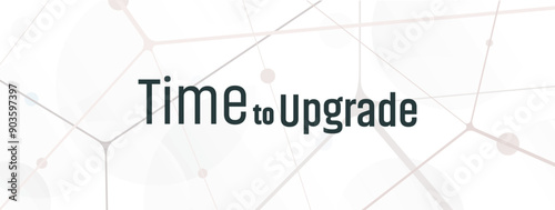 time to upgrade sign on white ackground	