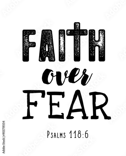 Faith over fear, Psalms 118:6 - christian lettering. Inspirational bible quote for church hoodie, youth sweatshirt or camp t-shirt design. Vector illustration