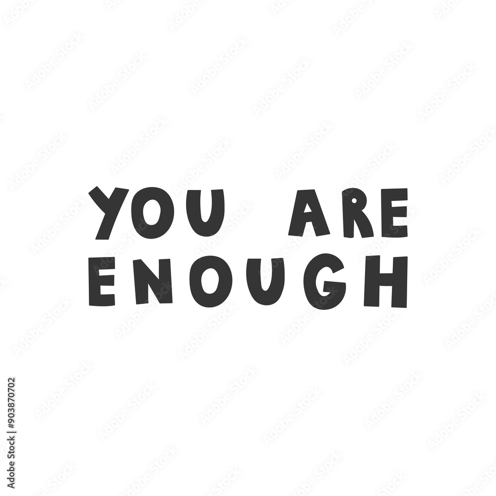 You Are Enough Handwritten Lettering. Motivational phrase. Psychological inspirational quote. Text. Isolated vector illustration You Are Enough Handwritten Lettering. Motivational phrase. Psychological inspirational quote. Text. Isolated vector illustration