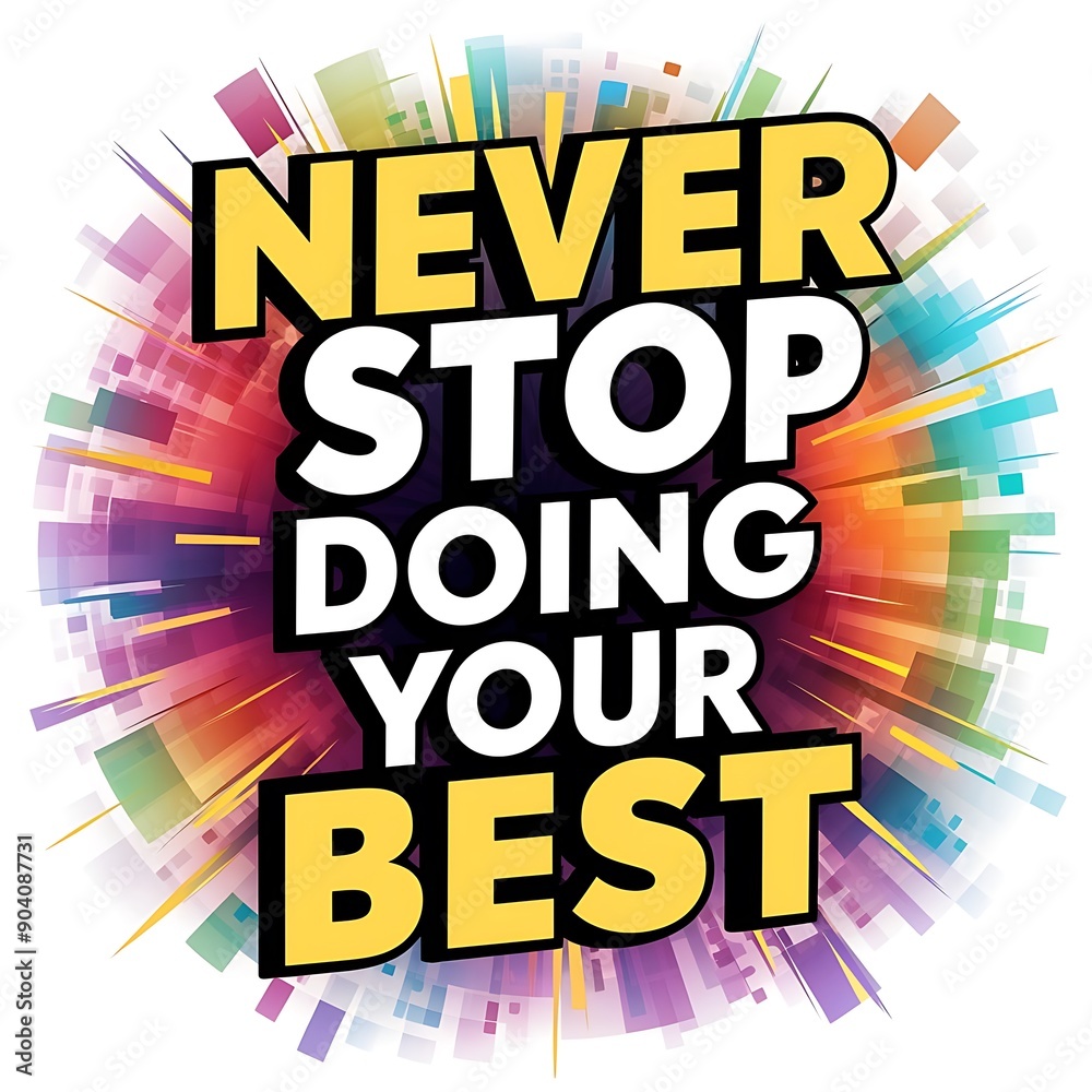 Fototapeta premium Never Stop Doing Your Best colorful background and text (T-shirt Design Motivational Quote, Illustration ,Typography)