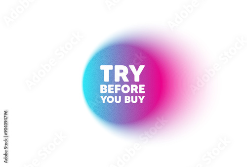 Color neon gradient circle banner. Try before you buy tag. Special offer price sign. Advertising discounts symbol. Try before you buy blur message. Grain noise texture color gradation. Vector
