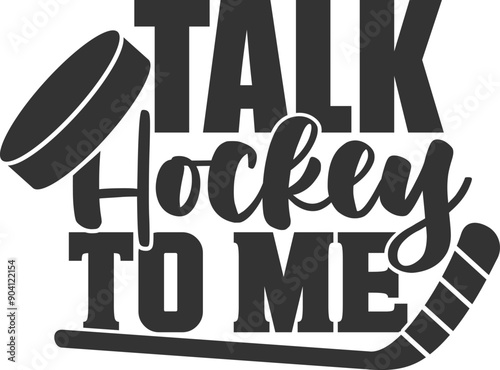 Talk Hockey To Me - Ice Hockey Illustration