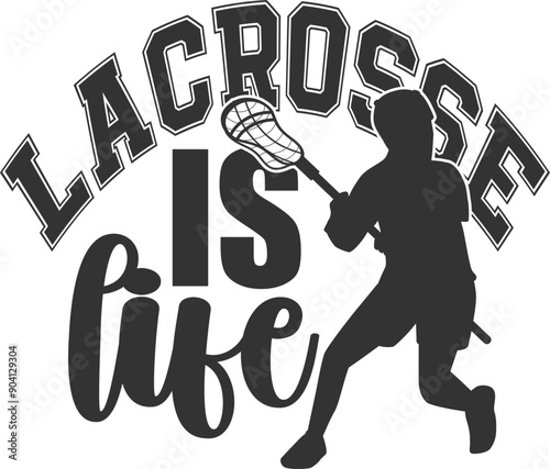 Lacrosse Is Life - Lacrosse Illustration