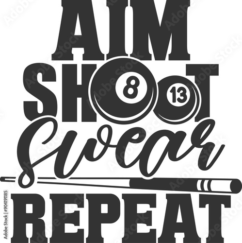Aim Shoot Swear Repeat - Pool / Billiard Illustration