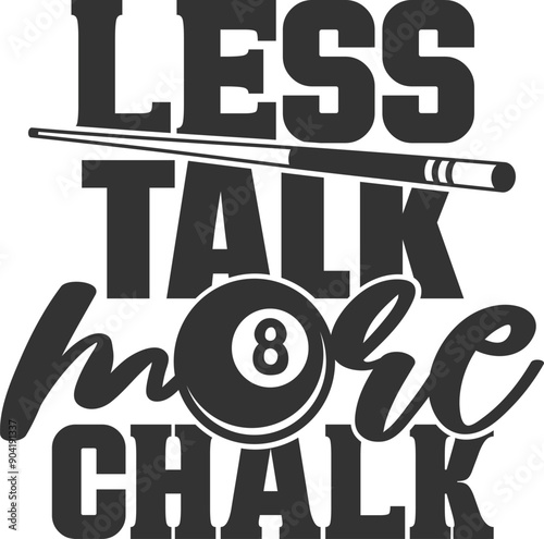 Less Talk More Chalk - Pool / Billiard Illustration