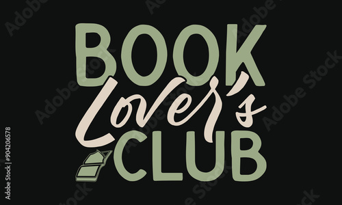 Book Lover's Club - National Book Lovers Day T-shirt Design, bookish gift, love books, reading lover, book fan.