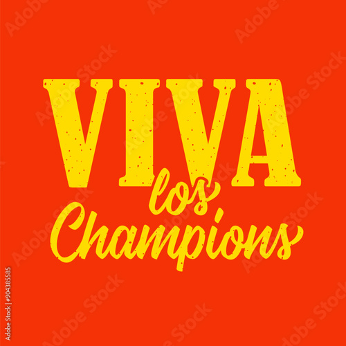 Viva los champions, sport t-shirt design. Translation - Long live the champions. Sport club or championship winner emblem concept. Vector illustration