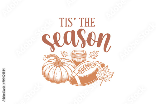 Tis' the season, Fall Autumn SVG Design